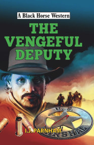 The Vengeful Deputy by I. J. Parnham, 9780719827860