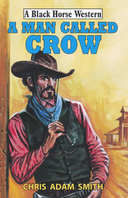 A Man Called Crow by Chris Adam Smith, 9780719828287