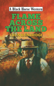 Flame Across the Land by Colin Bainbridge, 9780719828324