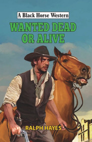 Wanted Dead or Alive by Ralph Hayes, 9780719829086