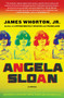 Angela Sloan (A Novel) by James Whorton, 9781451624403