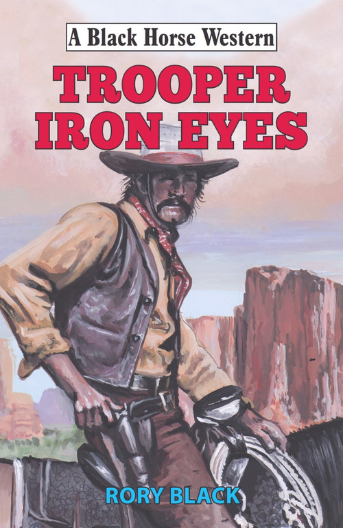 Trooper Iron Eyes by Rory Black, 9780719829635