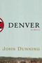 Denver (A Novel) by John Dunning, 9781451626131