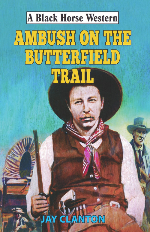 Ambush on the Butterfield Trail by Jay Clanton, 9780719829970