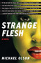 Strange Flesh (A Novel) by Michael Olson, 9781451627589