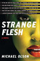 Strange Flesh (A Novel) by Michael Olson, 9781451627589