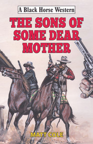 The Sons of Some Dear Mother by Matt Cole, 9780719830075