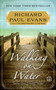 Walking on Water (A Novel) by Richard Paul Evans, 9781451628326