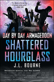 Day by Day Armageddon: Shattered Hourglass by J. L. Bourne, 9781451628814