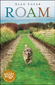 Roam (A Novel with Music) by Alan Lazar, 9781451632910