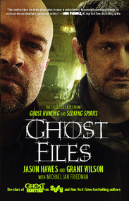 Ghost Files (The Collected Cases from Ghost Hunting and Seeking Spirits) by Jason Hawes, 9781451633108