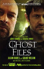 Ghost Files (The Collected Cases from Ghost Hunting and Seeking Spirits) by Jason Hawes, 9781451633108