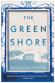 The Green Shore (A Novel) by Natalie Bakopoulos, 9781451633948