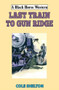 Last Train to Gun Ridge by Cole Shelton, 9780719831218
