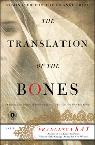 The Translation of the Bones (A Novel) by Francesca Kay, 9781451636826