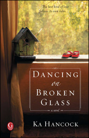 Dancing on Broken Glass by Ka Hancock, 9781451637373