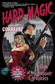 Hard Magic (Book I of the Grimnoir Chronicles) - 9781451637458 by Larry Correia, 9781451637458