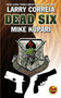 Dead Six by Larry Correia, Mike Kupari, 9781451637588