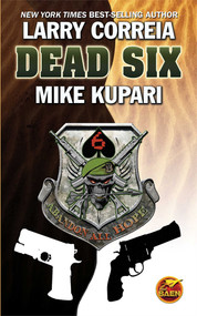 Dead Six by Larry Correia, Mike Kupari, 9781451637588