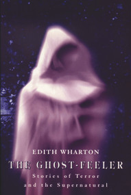 The Ghost-Feeler (Stories of Terror and the Supernatural) by Edith Wharton, 9780720611526