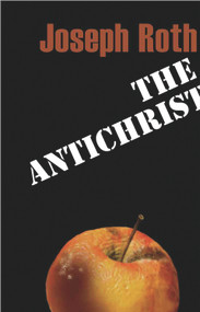 The Antichrist - 9780720613315 by Joseph Roth, Richard Panchyk, 9780720613315