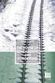 The House of Remembering and Forgetting by Filip David, Christina Pribicevic-Zoric, 9780720619737