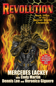 Revolution: The Secret World Chronicle III by Mercedes Lackey, Veronica Giguere, Martin Cody, Dennis Lee, 9781451639322