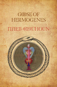 Goose of Hermogenes by Ithell Colquhoun, Richard Shillitoe, 9780720620214