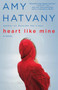 Heart Like Mine (A Novel) by Amy Hatvany, 9781451640564