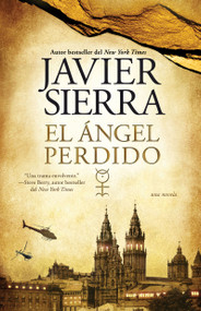 El angel perdido (Una novela) (Spanish Edition) by Javier Sierra, 9781451641387