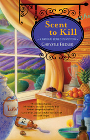 Scent to Kill (A Natural Remedies Mystery) by Chrystle Fiedler, 9781451643619