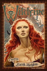 Wildfire (A Novel) - 9781451646481 by Sarah Micklem, 9781451646481