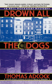 Drown All the Dogs by Thomas Adcock, 9781451646610