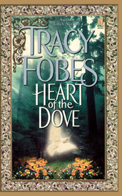 Heart of the Dove by Tracy Fobes, 9781451646795