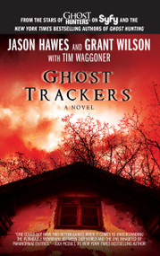 Ghost Trackers by Jason Hawes, Grant Wilson, Tim Waggoner, 9781451651171