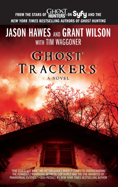 Ghost Trackers by Jason Hawes, Grant Wilson, Tim Waggoner, 9781451651171