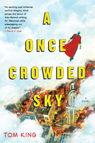 A Once Crowded Sky (A Novel) by Tom King, Tom Fowler, 9781451652017