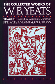 The Collected Works of W.B. Yeats Vol. VI: Prefaces an by William Butler Yeats, 9781451655070