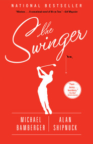 The Swinger (A Novel) by Michael Bamberger, Alan Shipnuck, 9781451657562