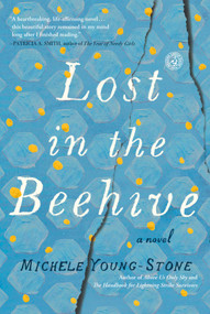 Lost in the Beehive (A Novel) by Michele Young-Stone, 9781451657647