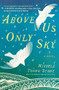 Above Us Only Sky (A Novel) by Michele Young-Stone, 9781451657685