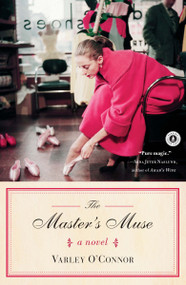 The Master's Muse (A Novel) by Varley O'Connor, 9781451657753