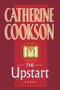 The Upstart (A Novel) by Catherine Cookson, 9781451660203