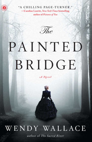 The Painted Bridge (A Novel) by Wendy Wallace, 9781451660838