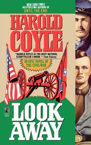 Look Away (An Epic Novel of the Civil War) by Harold Coyle, 9781451661927