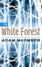 The White Forest (A Novel) by Adam McOmber, 9781451664263