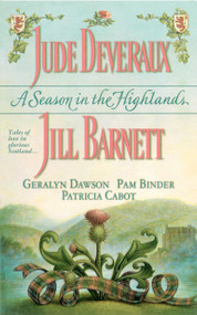 A Season in the Highlands by Jude Deveraux, Geralyn Dawson, Jill Barnett, Pam Binder, Patricia Cabot, 9781451666649