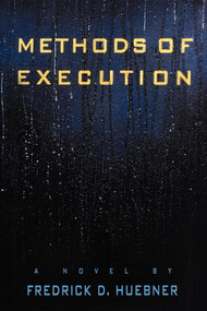 Methods of Execution by Frederick D. Huebner, 9781451667165