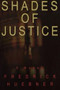 Shades of Justice (A Novel) by Frederick D. Huebner, 9781451667172