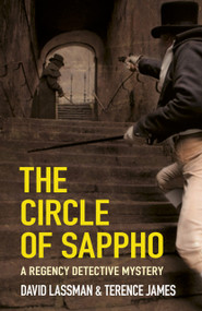 The Circle of Sappho (A Regency Detective Mystery 2) by David Lassman, Terence James, 9780750962964